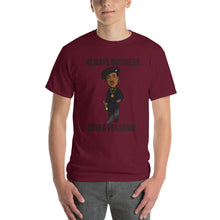 Load image into Gallery viewer, NINO BROWN ALWAYS BUSINESS NEVER PERSONAL Short Sleeve T-Shirt