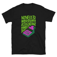 Load image into Gallery viewer, BIGGIE NO NEED TO WORRY MY ACCOUNTANT HANDLE THAT Short-Sleeve Unisex T-Shirt