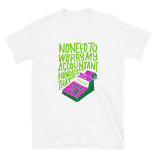 Load image into Gallery viewer, BIGGIE NO NEED TO WORRY MY ACCOUNTANT HANDLE THAT Short-Sleeve Unisex T-Shirt