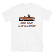 Load image into Gallery viewer, BIG WORM YOU GOT MY MONEY FRIDAY Short-Sleeve Unisex T-Shirt