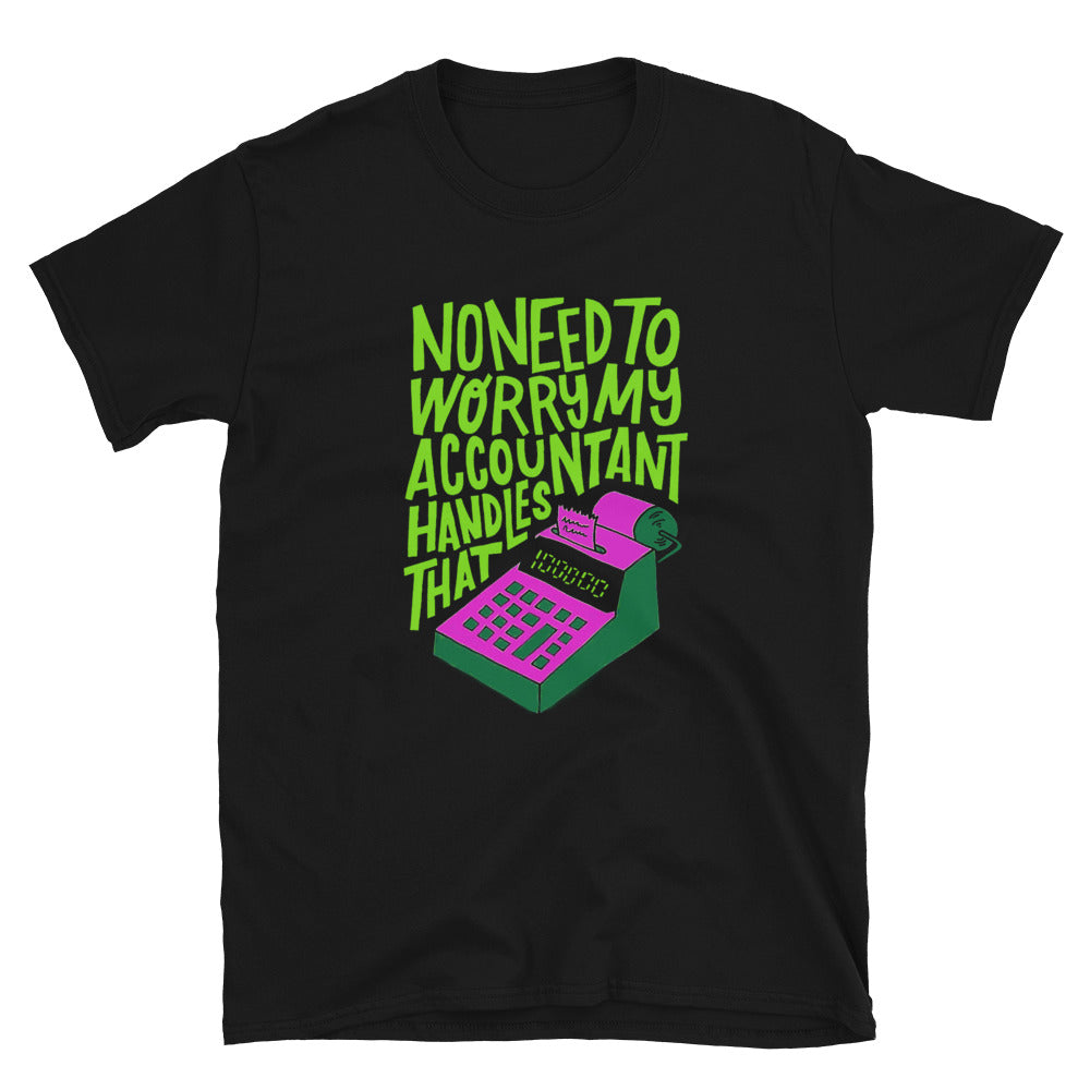 BIGGIE NO NEED TO WORRY MY ACCOUNTANT HANDLE THAT Short-Sleeve Unisex T-Shirt