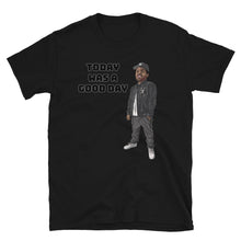 Load image into Gallery viewer, ICE CUBE TODAY WAS A GOOD DAY Short-Sleeve Unisex T-Shirt
