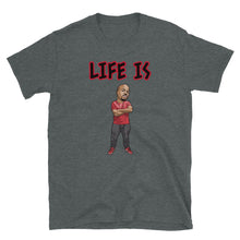 Load image into Gallery viewer, LIFE IS TO SHORT Short-Sleeve Unisex T-Shirt
