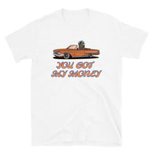 Load image into Gallery viewer, BIG WORM YOU GOT MY MONEY FRIDAY Short-Sleeve Unisex T-Shirt
