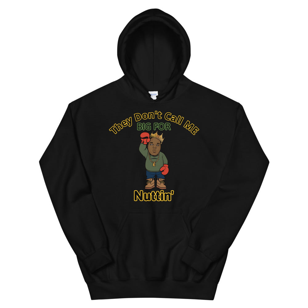 BIGGIE THEY DON'T CALL ME BIG FOR NUTTIN' Unisex Hoodie