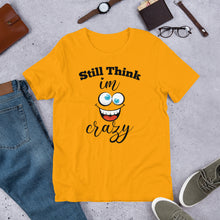 Load image into Gallery viewer, STILL THINK IM CRAZY T-Shirt
